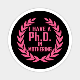 Phd In Mothering Mother's Day Gift Magnet